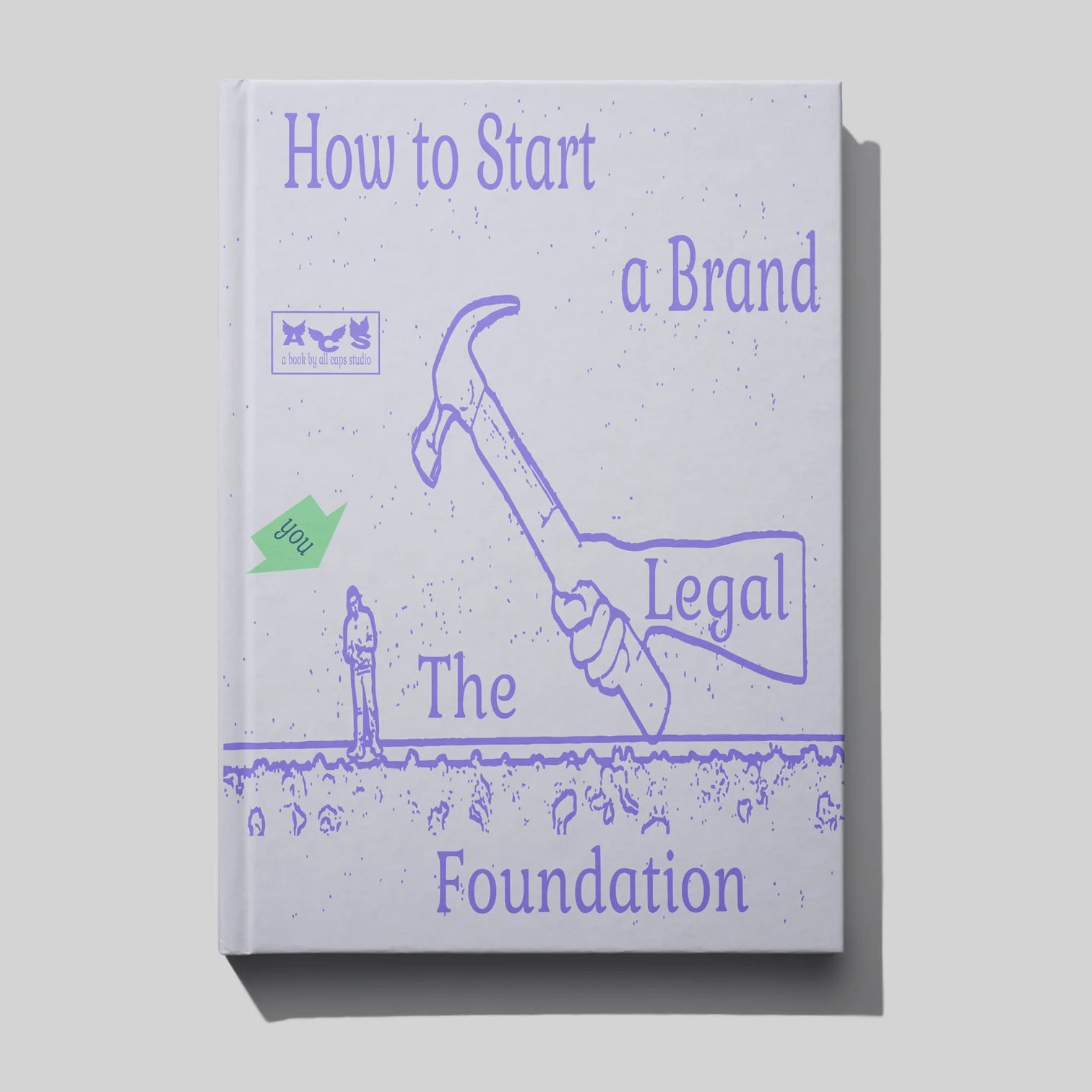 How to Start a Brand: The Legal Foundation by All Caps Studio